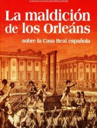 “La maldición de los Orleáns sobre la Casa Real Española”, libro de José María Zavala