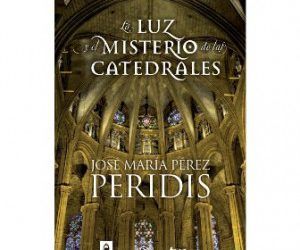Peridis escribe sobre “La luz y el misterio de las catedrales”
