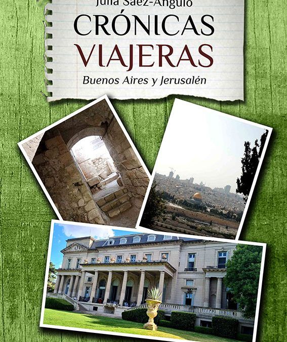 JULIA SÁEZ-ANGULO, autora del libro “Crónicas viajeras. Buenos Aires y Jerusalén”